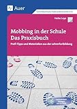 Mobbing in der Schule - Das Praxisbuch: Profi-Tipps und Materialien aus der Lehrerfortbildung (Alle...