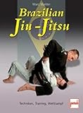 Brazilian Jiu-Jitsu: Techniken, Training, Wettkampf